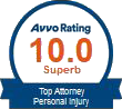 Avvo Rating 10.0 Superb | Top Attorney | Personal Injury
